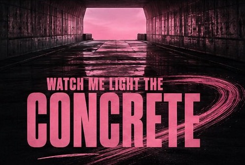 歌词场景图 · WATCH ME LIGHT THE CONCRETE